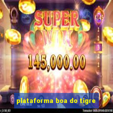 plataforma boa do tigre